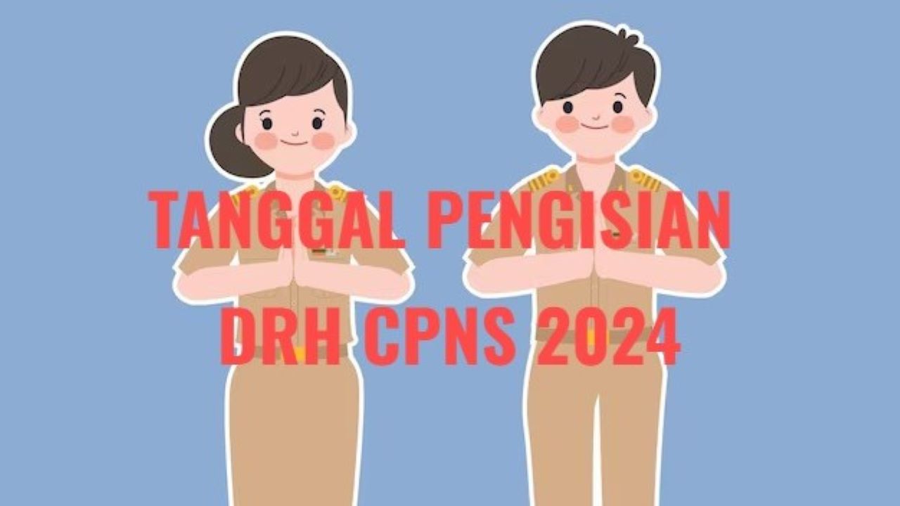 DRH CPNS 2024, Catat Ini Tanggal Dimulai dan Akhir Pengisian, Jangan Sampai Lewat