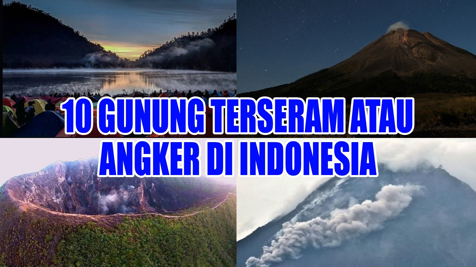 10 Gunung Terseram atau Paling Angker di Indonesia, Berani Kah Mendakinya