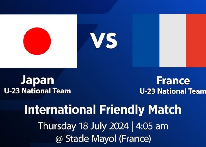 Friendly Match: Prediksi Prancis U-23 vs Jepang U-23, Kamis 18 Juli 2024, Kick Off 02.05 WIB