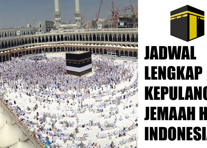 Mulai Hari Ini, Catat Jadwal Lengkap Kepulangan Jemaah Haji Indonesia, Ada 8 Kloter!