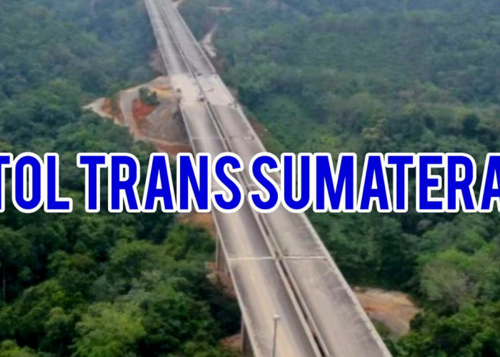 Kabar Terbaru Tol Lubuklinggau-Bengkulu, Betung-Jambi Dilanjutkan, Anggarannya Rp7,546 Triliun