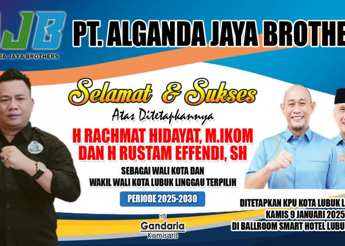 PT Alganda Jaya Brothers Ucapkan Selamat Kepada H Rachmat Hidayat dan H Rustam Effendi