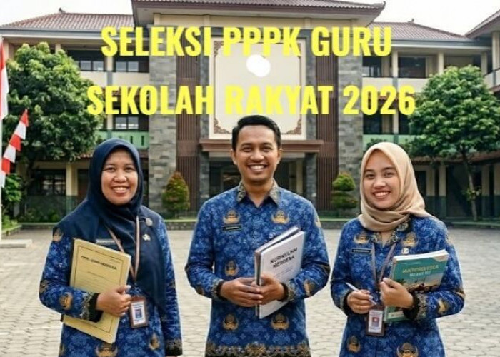 3 Tahapan Seleksi PPPK Guru Sekolah Rakyat 2026, Penting di Catat