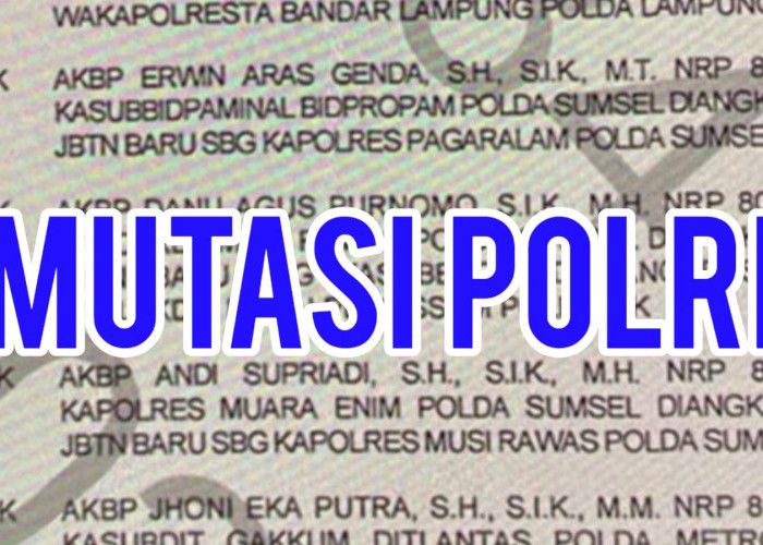 67 Kapolres se-Indonesia Diganti, Termasuk Musi Rawas dan Muara Enim, Berikut Daftar Lengkapnya