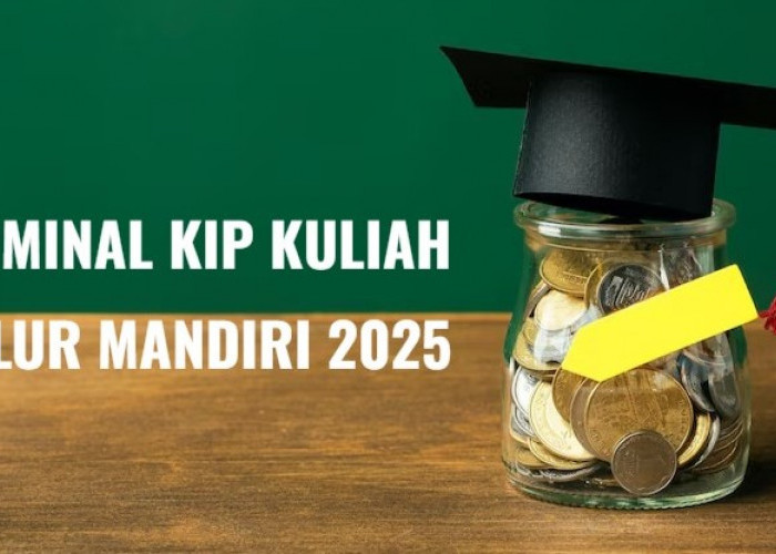KIP Kuliah 2025 Peserta Jalur Mandiri, Segini Besaran Bantuan yang Diterima 