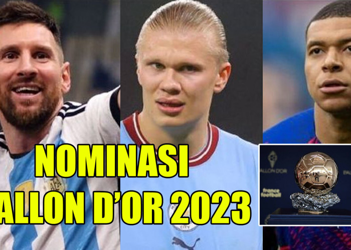 Nominasi Ballon d’Or 2023: Lionel Messi, Erling Haaland dan Kylian Mbappe Bersaing, Tak Ada Cristiano Ronaldo