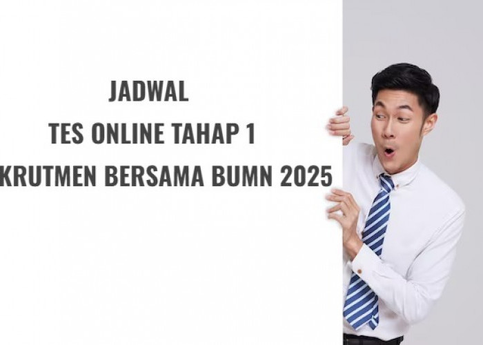 Jadwal Tes Online Rekrutmen Bersama BUMN 2025 Tahap 1, Catat Tanggalnya