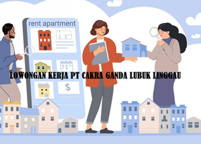 2 Lowongan Kerja Terbaru di PT Cakra Ganda Lubuk Linggau, Cek di Sini Posisi dan Kualifikasinya