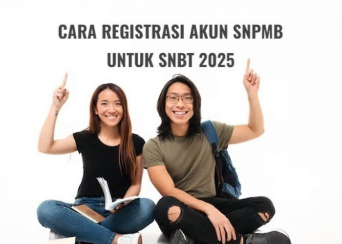 SNPMB Jalur SNBT 2025, Begini Cara Registrasi Akun untuk Mendaftar 