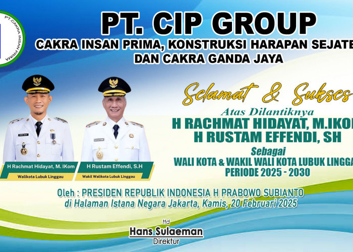 PT CIP GROUP Ucapkan Selamat Atas Dilantiknya H Rachmat Hidayat dan H Rustam Effendi