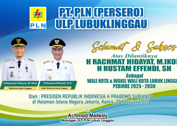 PT PLN (Persero) ULP Lubuk Linggau Ucapkan Selamat Atas Dilantiknya H Rachmat Hidayat dan H Rustam Effendi