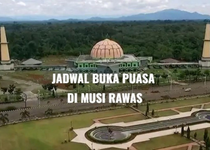 Jadwal Buka Puasa Musi Rawas Hari ini, Lengkap dengan Waktu Imsak dan Salat