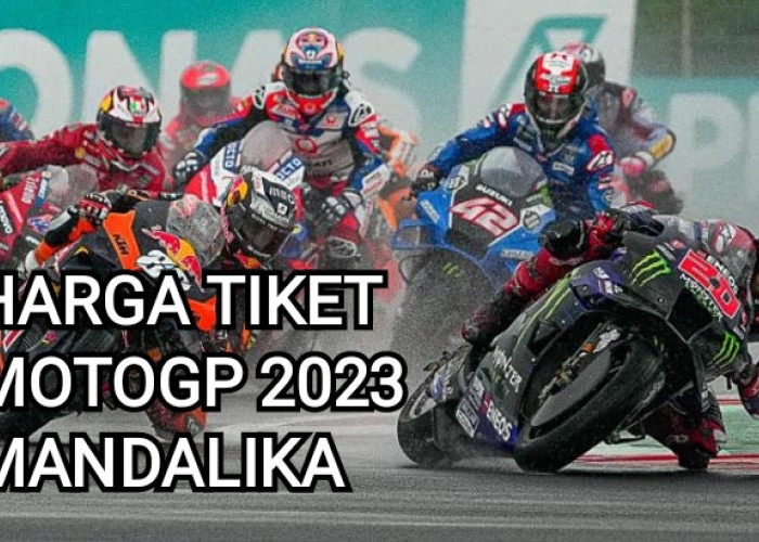 Paling Murah Rp 250 Ribu, ini Cara Beli dan Harga Tiket MotoGP 2023 Mandalika, Paling Mahal Rp 15 Juta