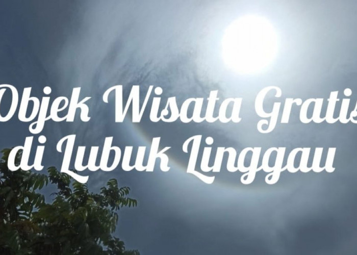 Liburan Idul Fitri 2024, ini 4 Rekomendasi Objek Wisata Gratis di Lubuk Linggau 