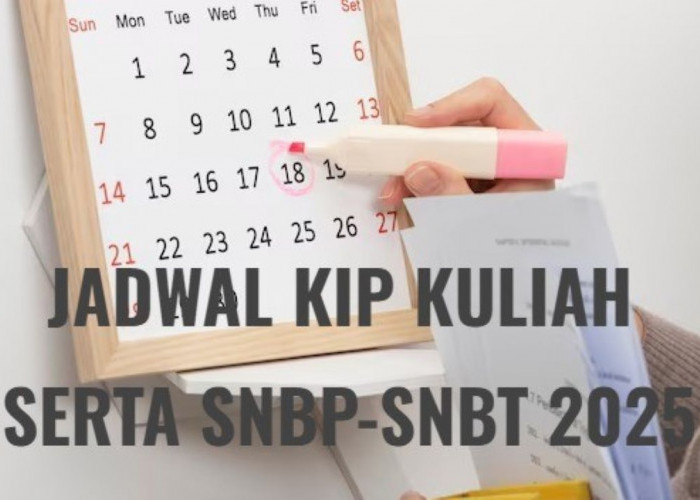 Jadwal Lengkap Daftar KIP Kuliah 2025 untuk SNBP-SNBT, Catat Tanggalnya