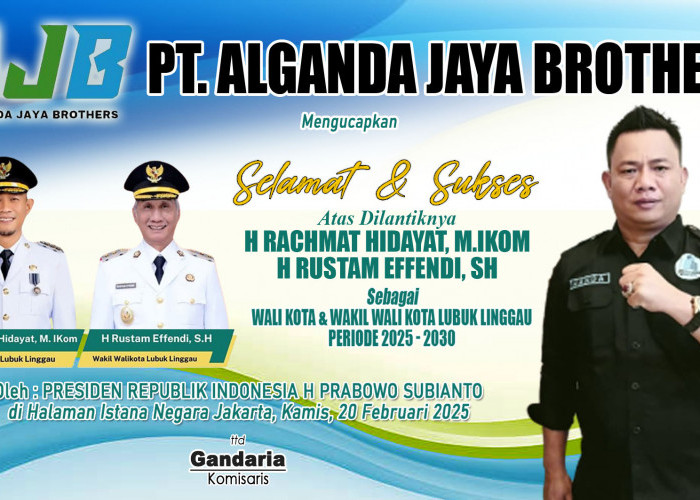 PT Alganda Jaya Brothers Ucapkan Selamat Atas Dilantiknya H Rachmat Hidayat dan H Rustam Effendi