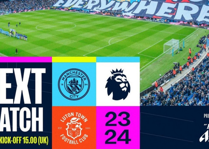 Prediksi Manchester City vs Luton Town, Premier League, Sabtu 13 April 2024, Kick Off 21.00 WIB