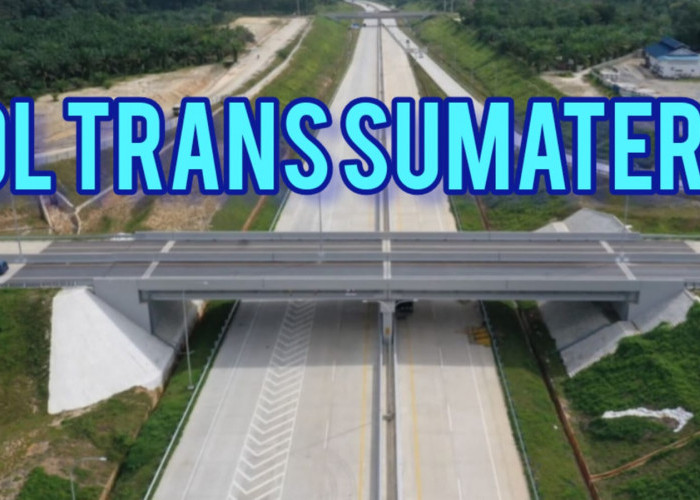 6 Jalan Tol Trans Sumatera Selesai 2023, Termasuk Tol Muara Enim-Lubuklinggau Kah?