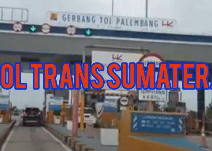 Seluruh Ruas Tol Trans Sumatera Beroperasi, dari Lampung ke Aceh Lewat Palembang Hemat Waktu 55 Jam