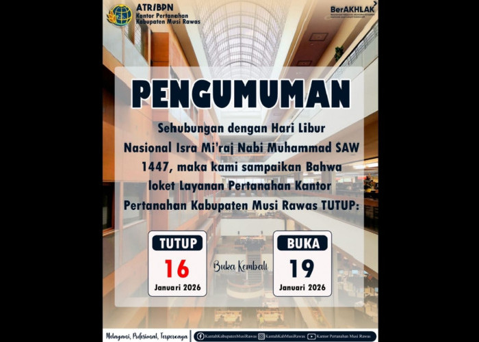 Pengumuman! Loket Layanan Kantor ATR/BPN Musi Rawas Tutup pada 15 Januari 2026, Buka Kembali 19 Januari 2026