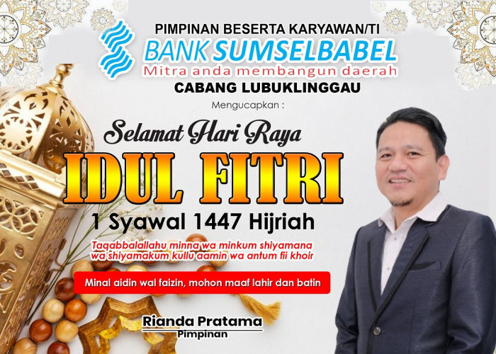 Pimpinan Bank Sumsel Babel Cabang Lubuk Linggau Ucapkan Selamat Hari Raya Idul Fitri 1 Syawal 1447 Hijirah