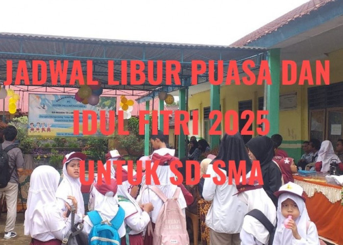 Jadwal Libur Bulan Puasa Serta Idul Fitri 2025 untuk SD Hingga SMA, Catat Tanggalnya