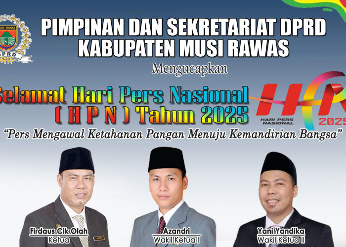 Pimpinan dan Sekretariat DPRD Kabupaten Musi Rawas Ucapan Selamat HPN 2025