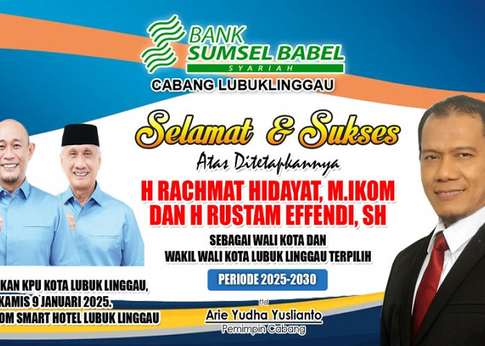 Bank Sumsel Babel Syariah Lubuk Linggau Ucapkan Selamat Kepada H Rachmat Hidayat dan H Rustam Effendi