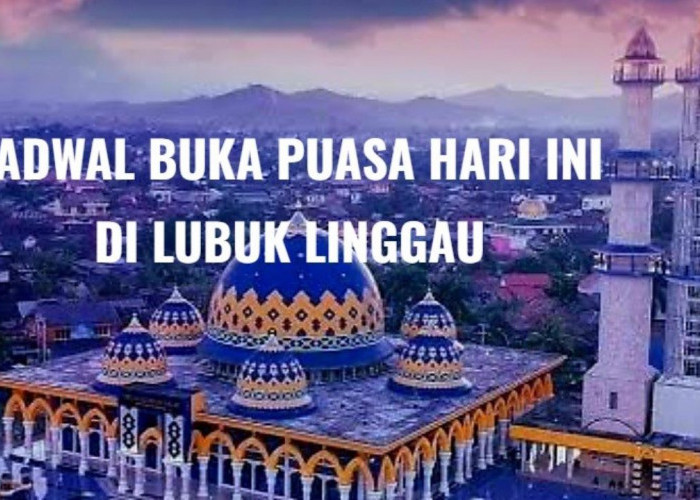 Jadwal Buka Puasa Hari Ini Senin 3 Maret 2025 di Lubuk Linggau Lengkap dengan Waktu  Salat 5 Waktu