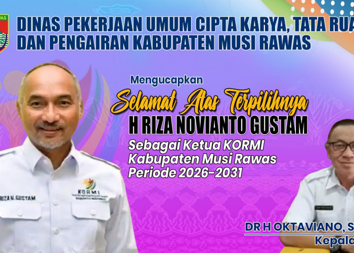 Dinas PUCK-TRP Musi Rawas Ucapkan Selamat Kepada H Riza Novianto Gustam Terpilih Kembali Sebagai Ketua KORMI