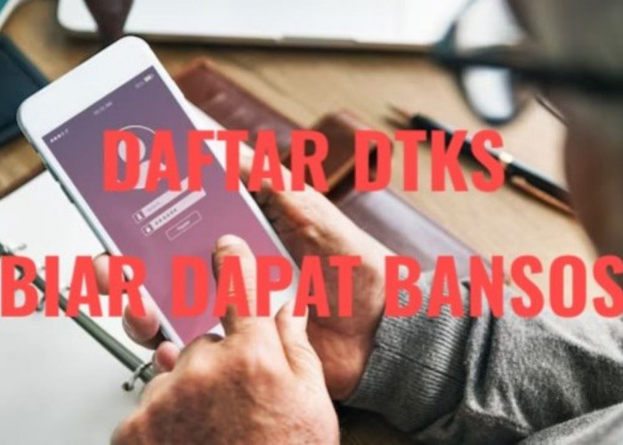 Daftar DTKS Buat Dapat Bansos PKH Hingga BPNT, Begini Panduan Lengkpanya