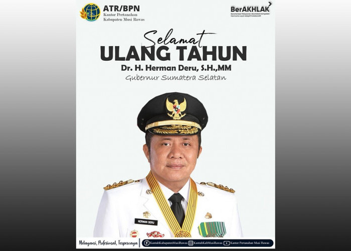 Segenap Jajaran ATR/BPN Musi Rawas Mengucapkan Selamat Ulang Tahun kepada Gubernur Sumsel H Herman Deru