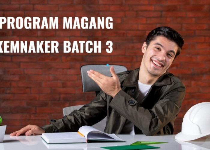 Aturan Baru Magang Kemnaker Batch 3 Tahun 2025, Jam Kerja Hingga Uang Saku