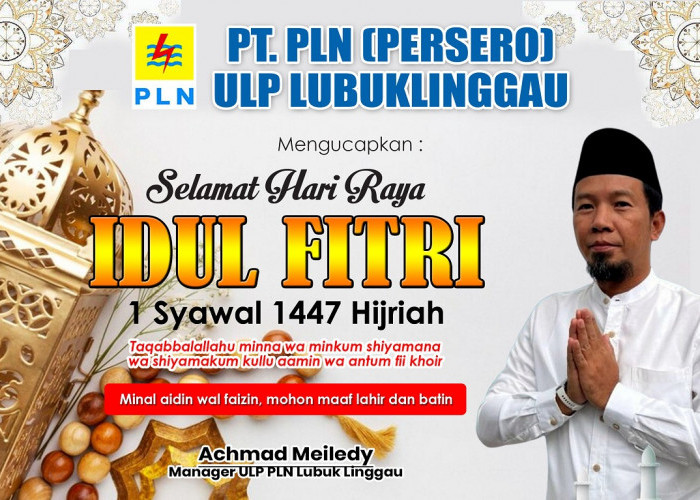 PT PLN (Persero) ULP Lubuk Linggau Ucapkan Selamat Hari Raya Idul Fitri 1 Syawal 1447 Hijirah