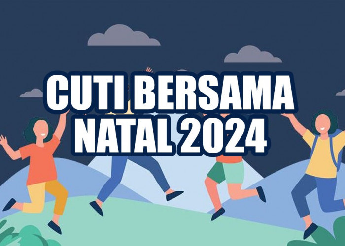 Cuti Bersama Natal 2024 Sesuai SKB 3 Menteri, Bisa Jadi Libur Sepekan, ini Tanggalnya