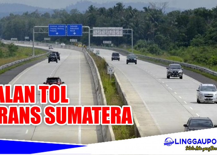 14 Ruas Tol Trans Sumatera ini Prioritas, Harus Beroperasi 2024, Cek Lubuklinggau Ada Nggak