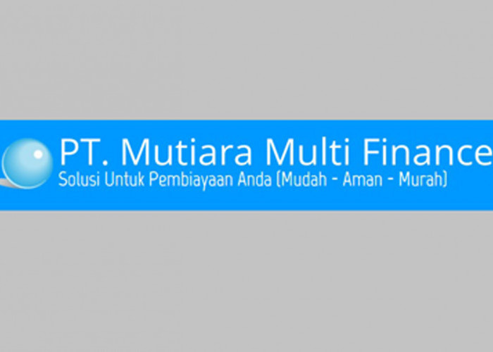 4 Lowongan Kerja di PT Mutiara Multi Finance Palembang, Cek di Sini Posisi dan Kualifikasinya