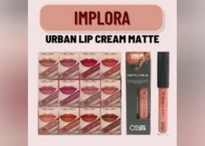 Sebelum Beli Implora Urban Lip Cream Matte, Kenali Kelebihan dan Kekurangannya Berikut